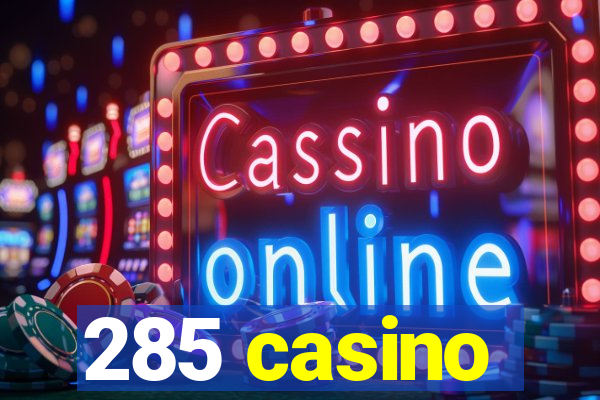 285 casino